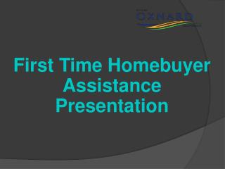 First Time Homebuyer Assistance Presentation