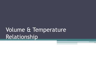 Volume &amp; Temperature Relationship