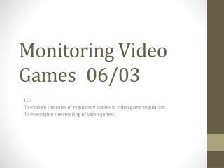 Monitoring Video Games	06/03