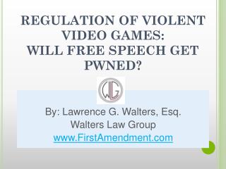 REGULATION OF VIOLENT VIDEO GAMES: WILL FREE SPEECH GET PWNED?