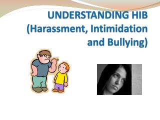 UNDERSTANDING HIB (Harassment, Intimidation and Bullying)