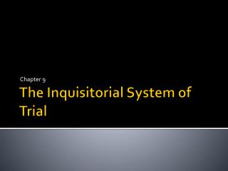 The Inquisitorial System of Trial