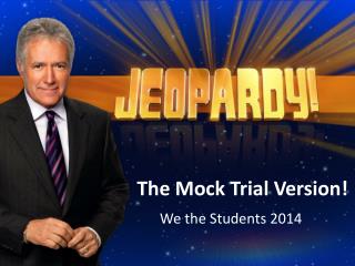 The Mock Trial Version!