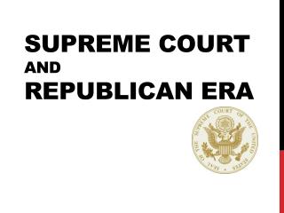 Supreme Court and Republican Era