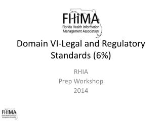 Domain VI- Legal and Regulatory Standards (6%)