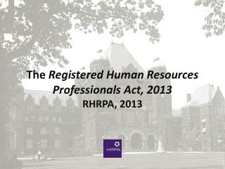 The Registered Human Resources Professionals Act, 2013 RHRPA, 2013