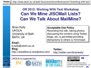 OR 2012: Working With Text Workshop Can We Mine JISCMail Lists? Can We Talk About MailMine?