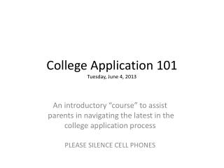 College Application 101 Tuesday, June 4, 2013