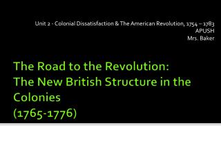 The Road to the Revolution: The New British Structure in the Colonies (1765-1776)