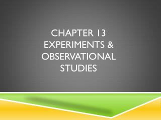 Chapter 13 Experiments &amp; observational studies