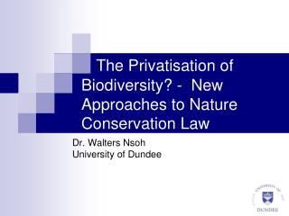 The Privatisation of Biodiversity ? - New Approaches to Nature Conservation Law