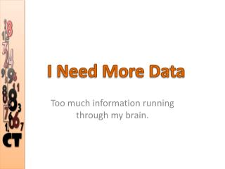 I Need More Data