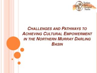 Challenges and Pathways to Achieving Cultural Empowerment in the Northern Murray Darling Basin