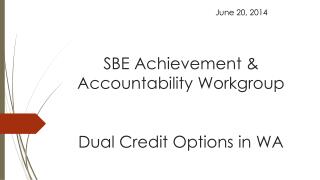 SBE Achievement &amp; Accountability Workgroup Dual Credit Options in WA