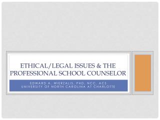 Ethical/Legal Issues &amp; The Professional School Counselor