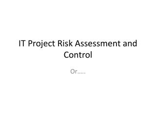 IT Project Risk Assessment and Control