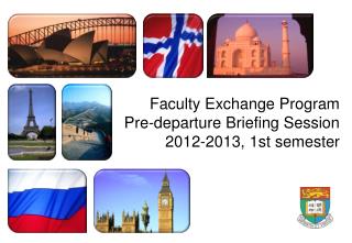 Faculty Exchange Program Pre-departure Briefing Session 2012-2013, 1st semester