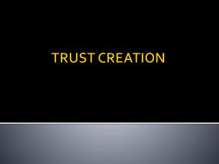 TRUST CREATION