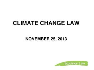 CLIMATE CHANGE LAW NOVEMBER 25, 2013