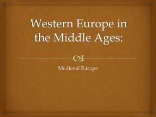Western Europe in the Middle Ages: