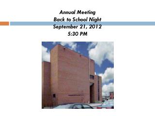 Annual Meeting Back to School Night September 21, 2012 5:30 PM