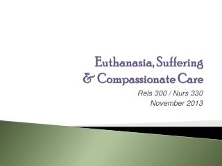 Euthanasia, Suffering &amp; Compassionate Care