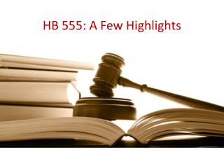 HB 555: A Few Highlights