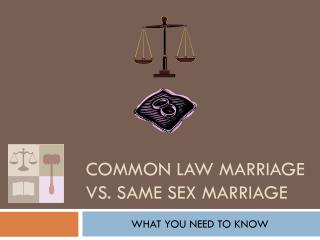 COMMON LAW MARRIAGE vs. same sex marriage