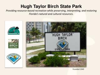 Hugh Taylor Birch State Park Providing resource-based recreation while preserving, interpreting, and restoring Florida
