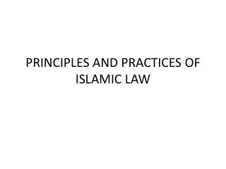 PRINCIPLES AND PRACTICES OF ISLAMIC LAW