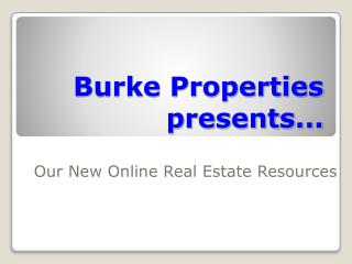 Burke Properties presents...