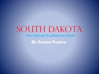 South Dakota The Mount Rushmore State