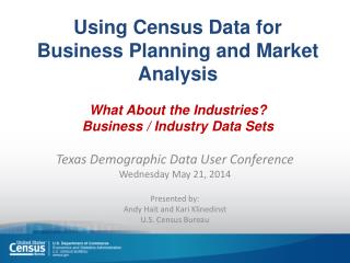 Using Census Data for Business Planning and Market Analysis What About the Industries? Business / Industry Data Sets
