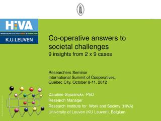 Caroline Gijselinckx PhD Research Manager Research Institute for Work and Society (HIVA) University of Leuven