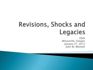 Revisions, Shocks and Legacies
