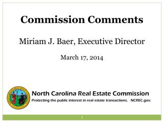 Commission Comments Miriam J. Baer, Executive Director March 17, 2014 North Carolina Real Estate Commission
