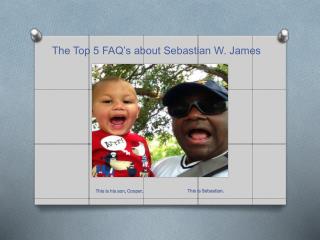 The Top 5 FAQ’s about Sebastian W. James