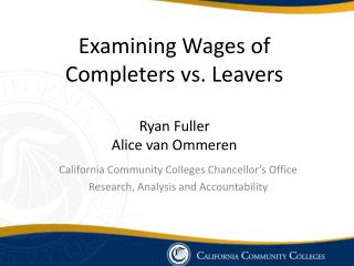 Examining Wages of Completers vs. Leavers Ryan Fuller Alice van Ommeren