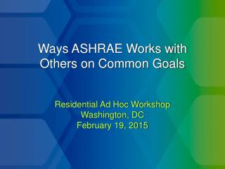 Ways ASHRAE Works with Others on Common Goals