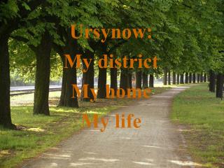 Ursynow : My district My home My life