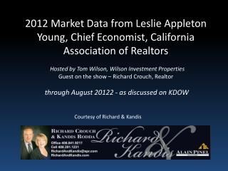 2012 Market Data from Leslie Appleton Young, Chief Economist, California Association of Realtors Hosted by Tom Wilson,
