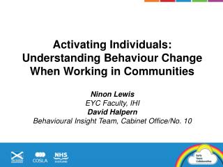 Activating Individuals: Understanding Behaviour Change When Working in Communities Ninon Lewis EYC Faculty, IHI Davi