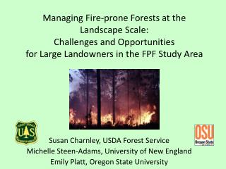Managing Fire-prone Forests at the Landscape Scale: Challenges and O pportunities for Large L andowners in the FPF Stu