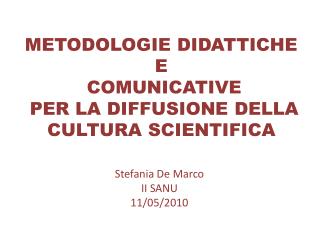 METODOLOGIE DIDATTICHE E COMUNICATIVE PER LA DIFFUSIONE DELLA CULTURA SCIENTIFICA