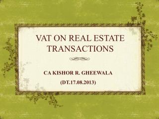 VAT ON REAL ESTATE TRANSACTIONS