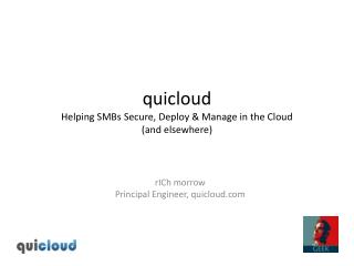 quicloud Helping SMBs Secure, Deploy &amp; Manage in the Cloud (and elsewhere)