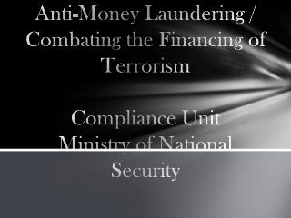 Anti-Money Laundering / Combating the Financing of Terrorism Compliance Unit Ministry of National Security