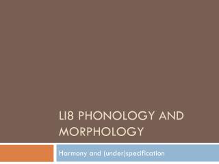 Li8 Phonology and Morphology