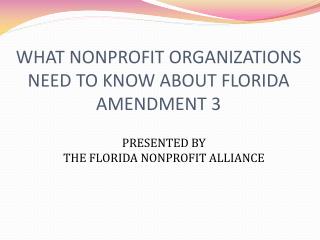 WHAT NONPROFIT ORGANIZATIONS NEED TO KNOW ABOUT FLORIDA AMENDMENT 3