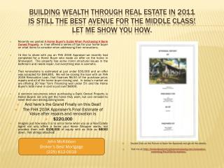 Building Wealth Through Real Estate In 2011 Is Still The Best Avenue For The Middle Class! Let ME show you how.